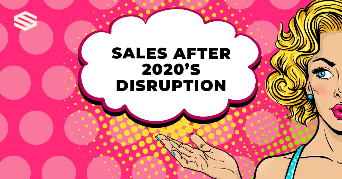 SALES AFTER 2020’S DISRUPTION