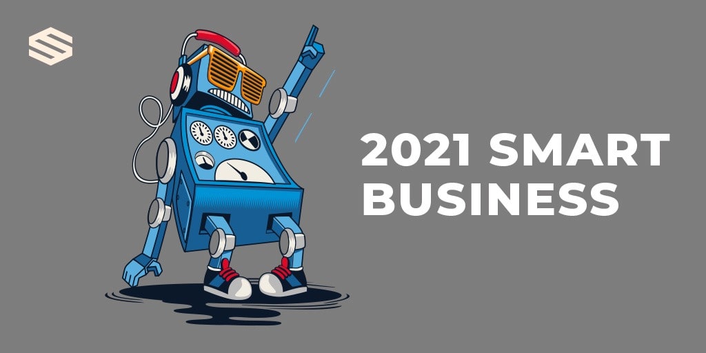 2021 SMART BUSINESS | How to Make your Business Smarter in 2021