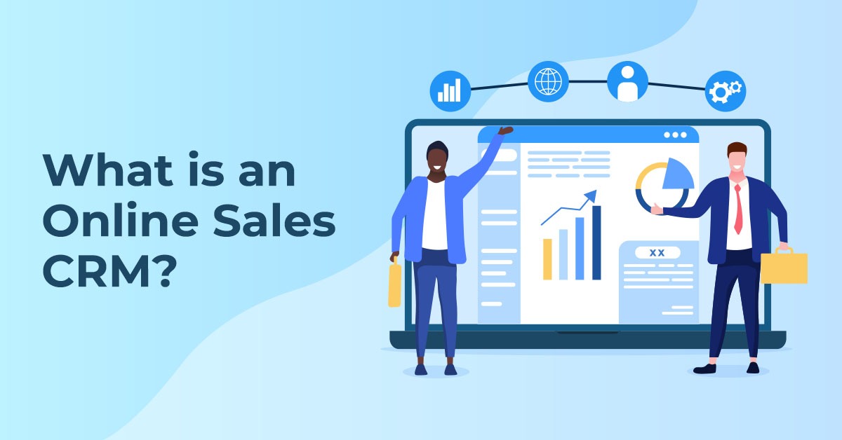 What is an Online Sales CRM?