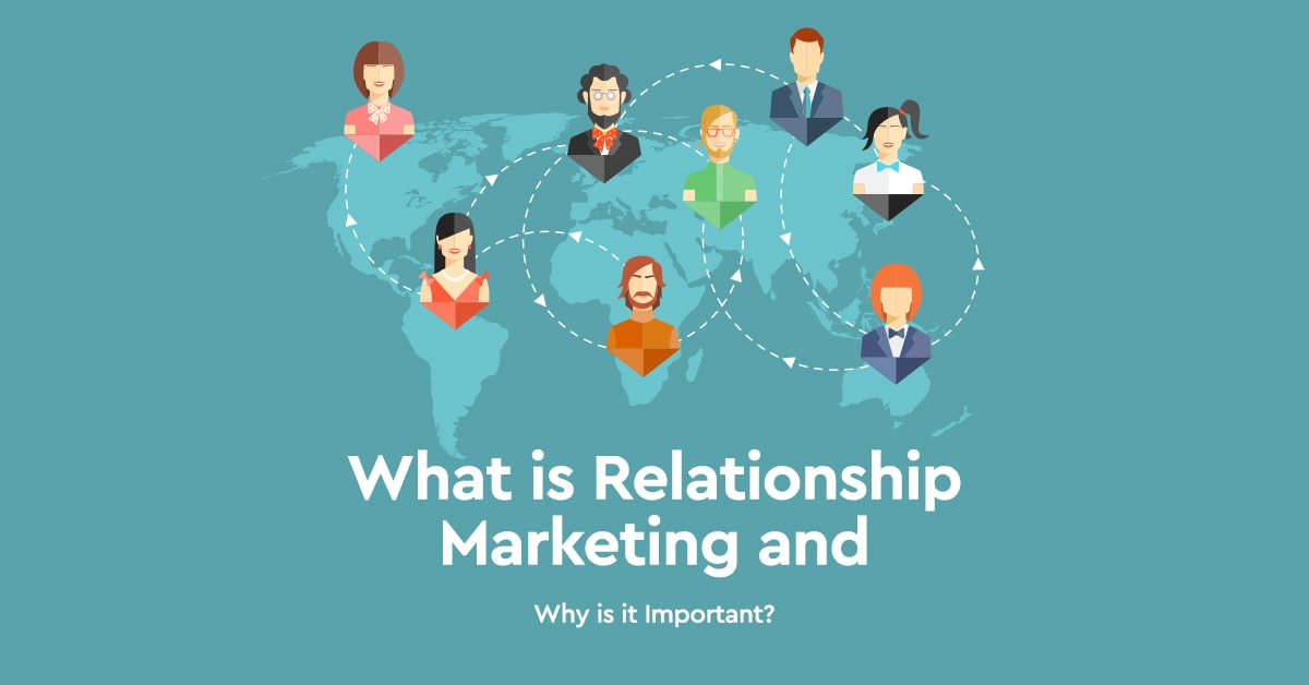 What is Relationship Marketing and Why is it Important?
