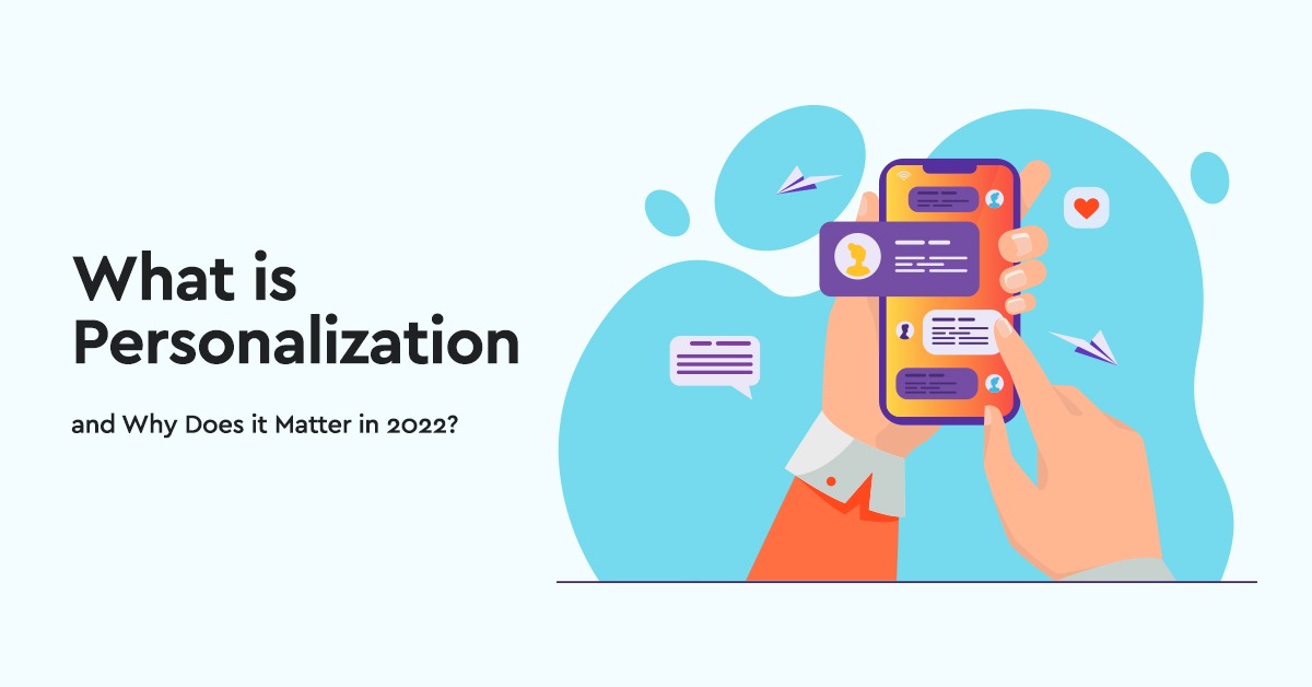 What is Personalization and Why Does it Matter in 2022?