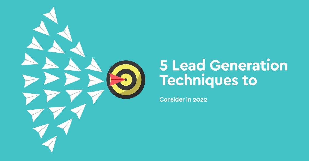 5 Effective Lead Generation Techniques in 2022