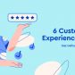 6 Customer Experience Trends that Define 2022