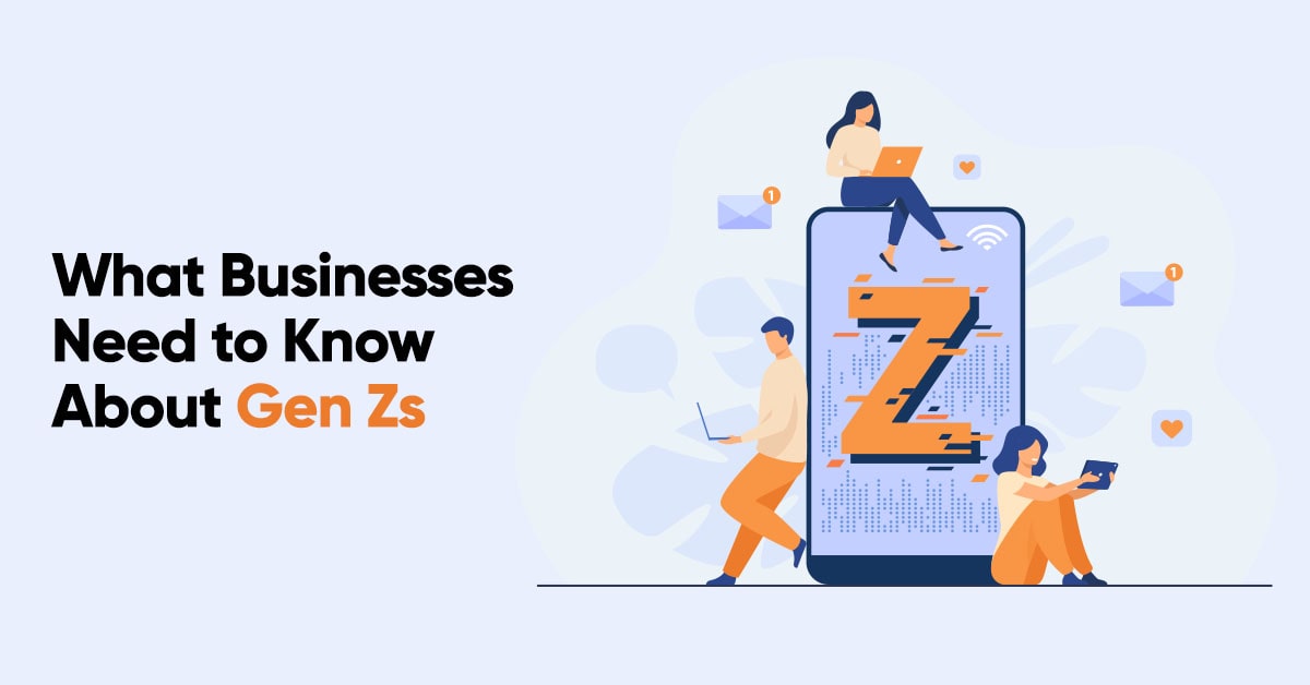 What Businesses Need to Know About Gen Zs