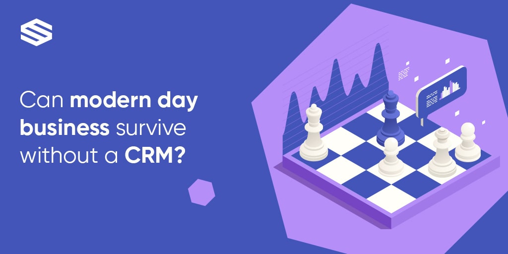 Can Modern-day Business Survive without a CRM?