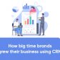 How Big-Time Brands Grew their Business using CRM
