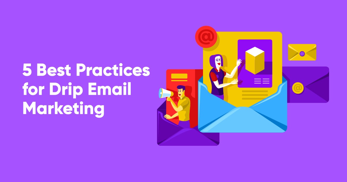 5 Best Practices for Drip Email Marketing