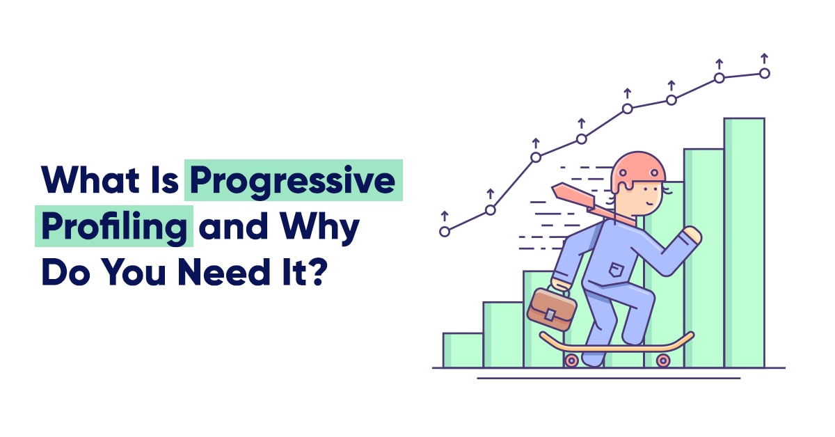 What Is Progressive Profiling and Why Do You Need It?