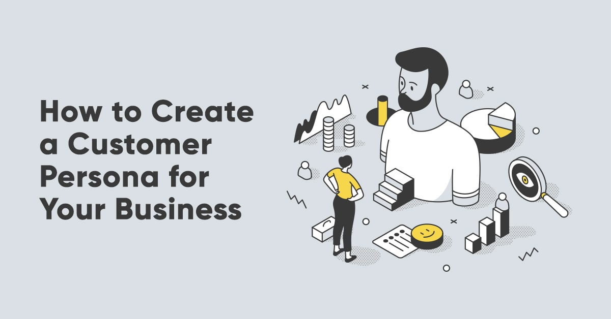 How to Create a Customer Persona for Your Business